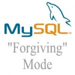 Permanently Set MySQL to "Forgiving" Mode [Using WHM  & cPanel]